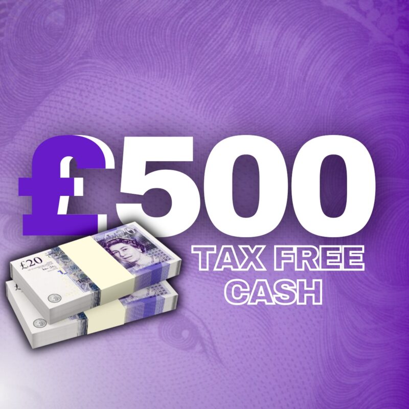 Win £500 Tax Free Cash!